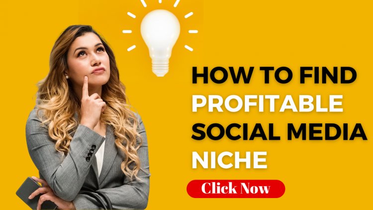 How To Find Profitable Social Media Niche
